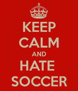 keep-calm-and-hate-soccer-7