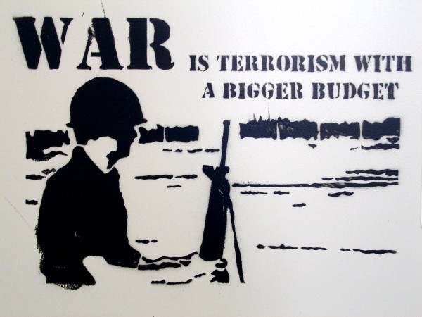war_is_terrorism_with_a_bigger_budget