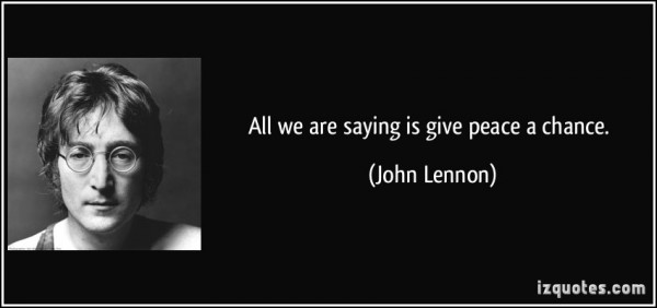 quote-all-we-are-saying-is-give-peace-a-chance-john-lennon-110539