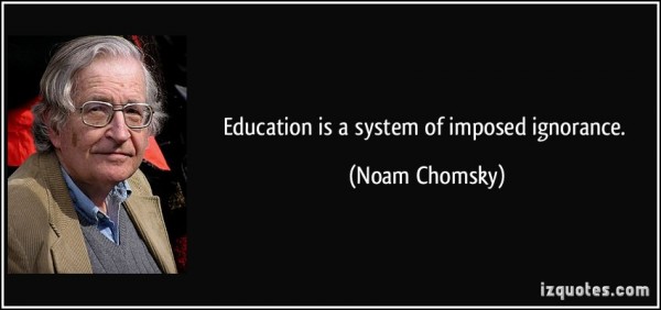 quote-education-is-a-system-of-imposed-ignorance-noam-chomsky-218795